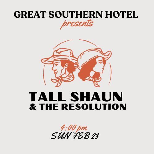 TALL SHAUN & THE RESOLUTION (Great Southern Hotel SUN 23\/2\/25) 