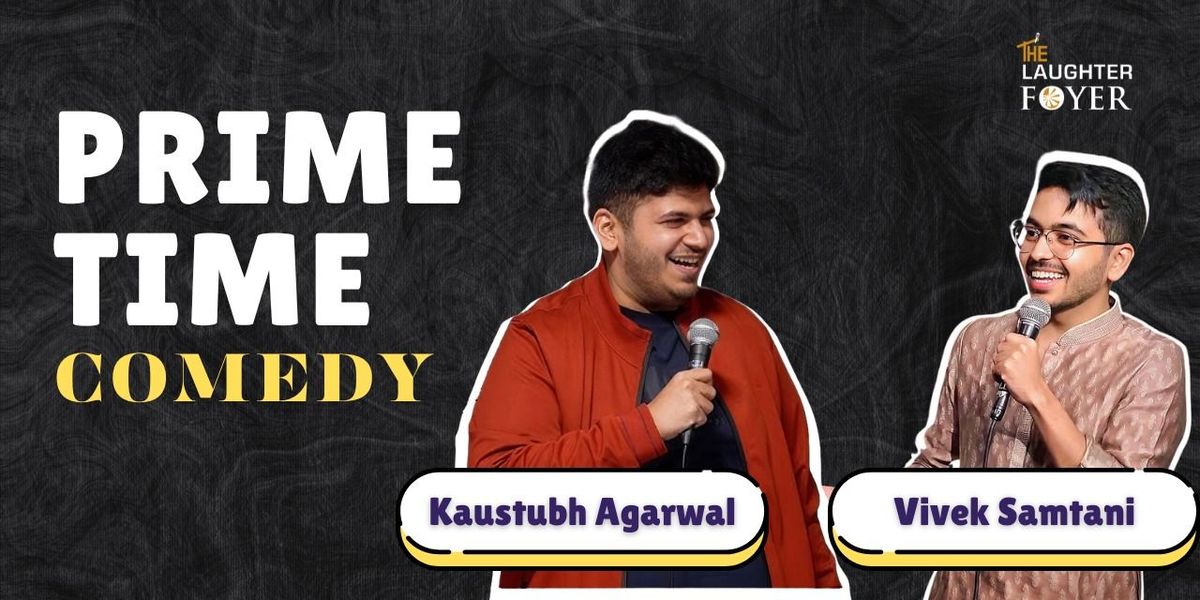 Prime Time Comedy ft. Kaustubh and Vivek