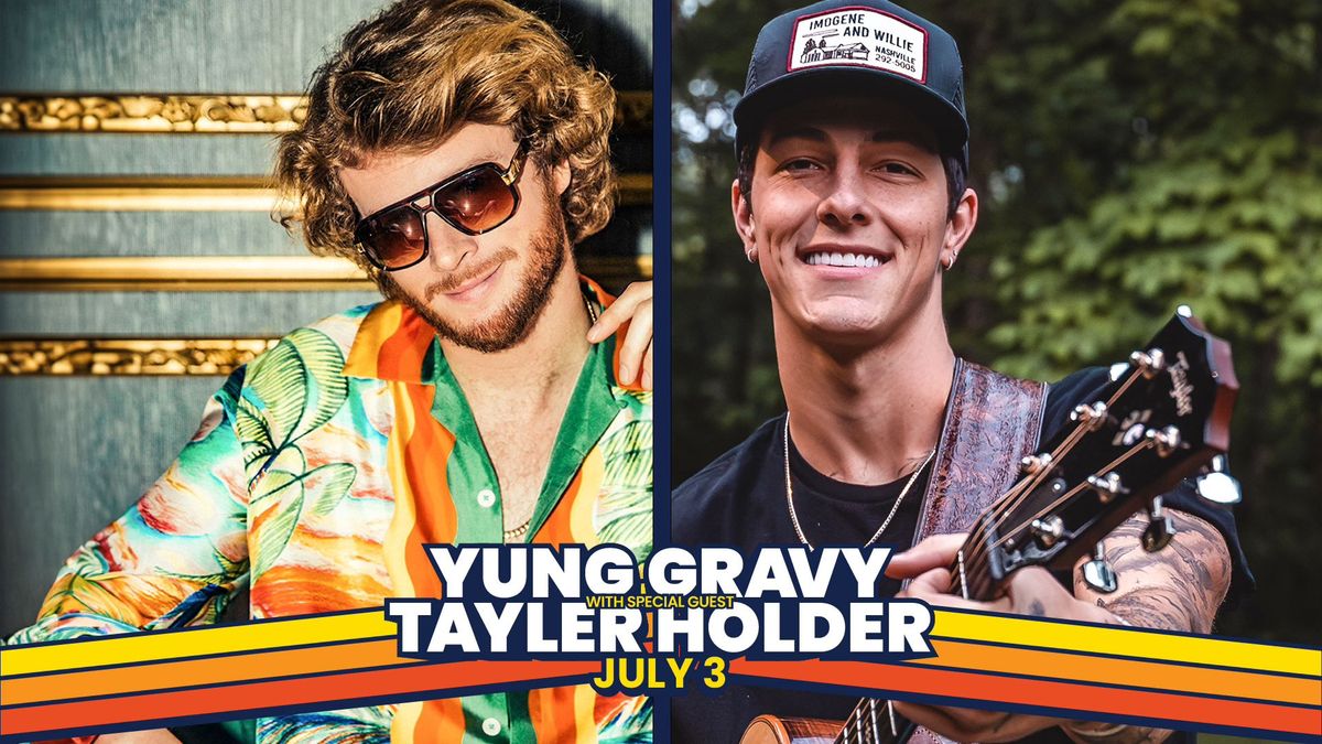 Yung Gravy with special guest Tayler Holder