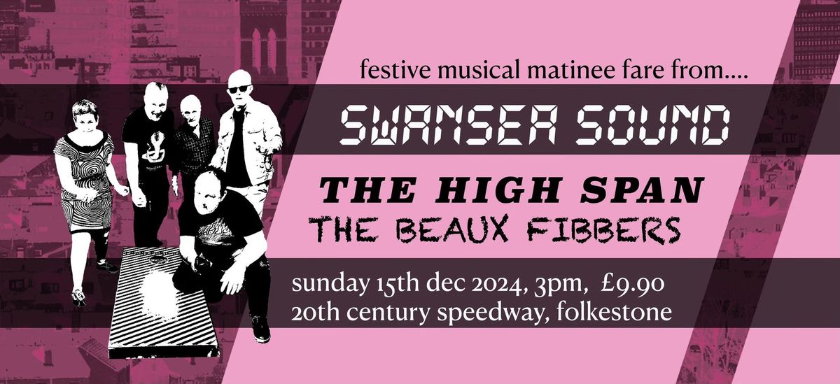 MATINEE SHOW: Swansea Sound, The High Span and The Beaux Fibbers, Folkestone