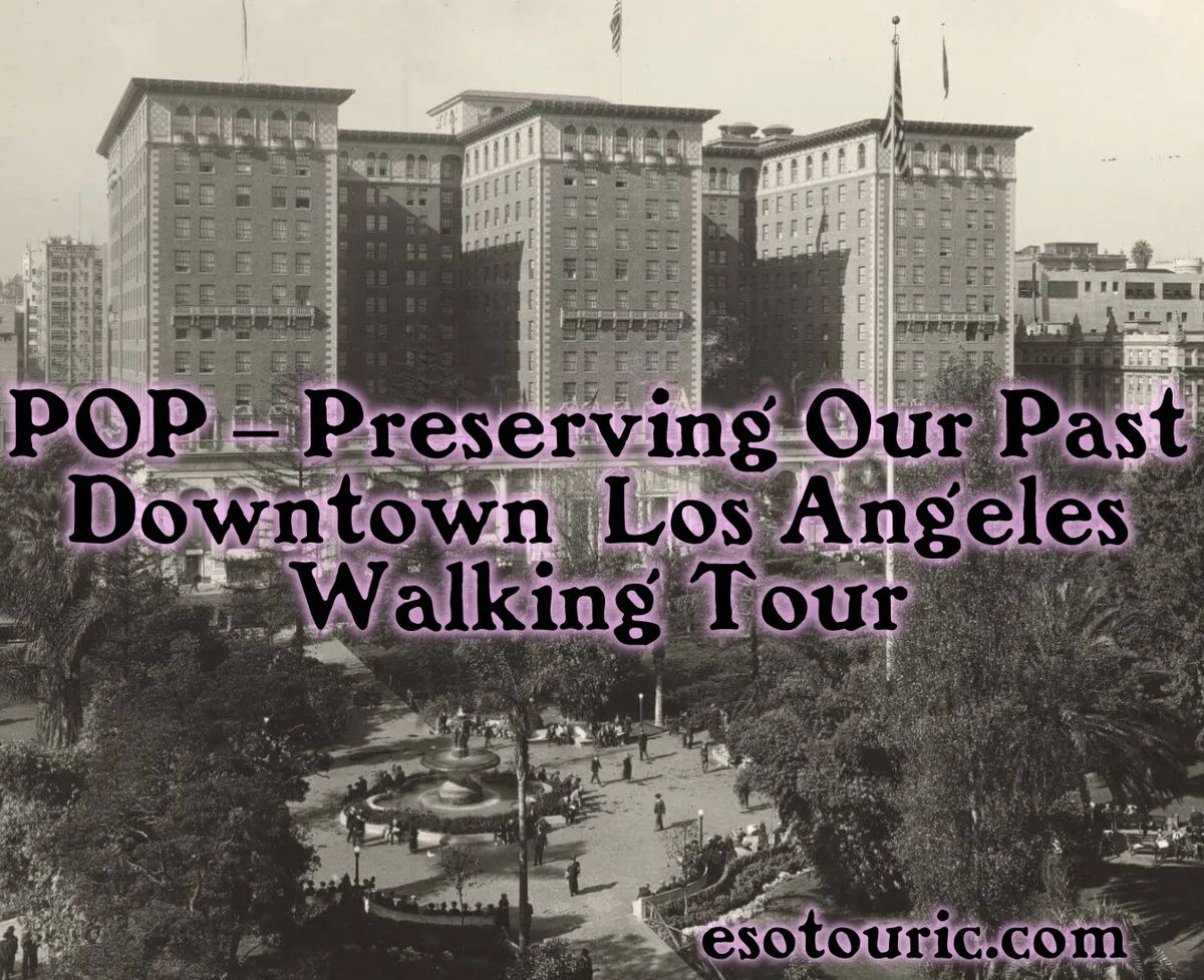 POP \u2013 Preserving Our Past Downtown Los Angeles Walking Tour
