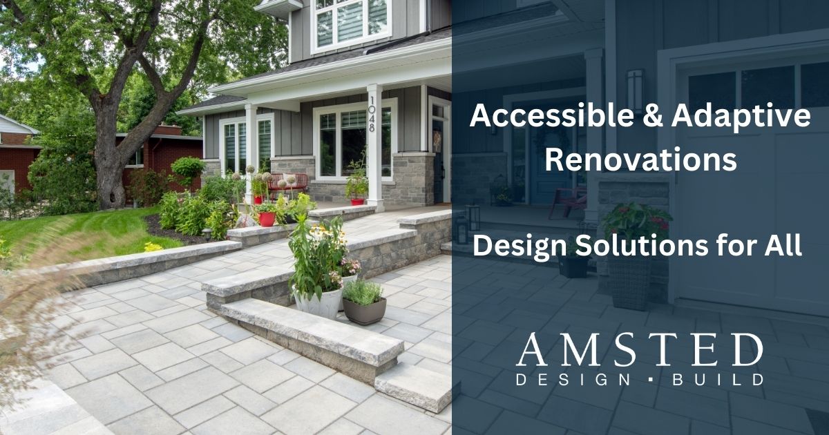 Accessible & Adaptive Renovations: Design Solutions for All