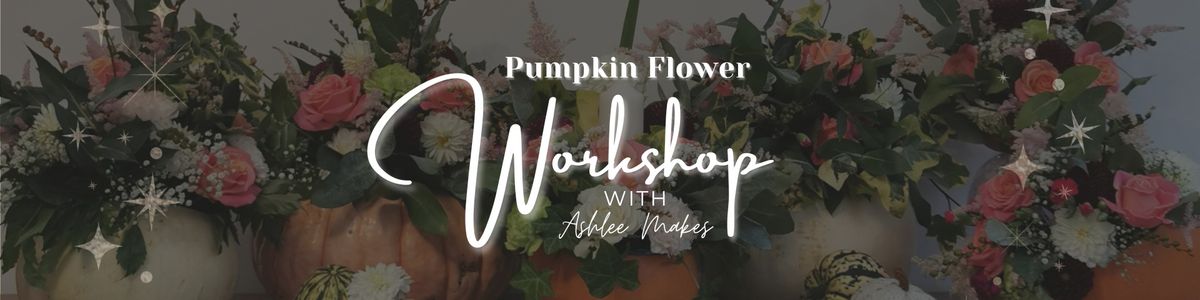 Pumpkin Flower Workshop