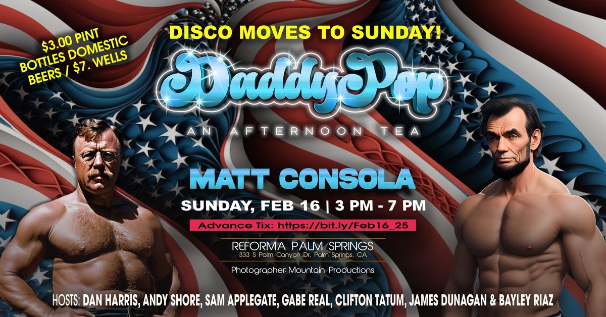 DADDYPOP! PALM SPRINGS \u2022 A Presidents' Day Weekend \u2022 Sunday Afternoon Tea w\/ Matt Consola