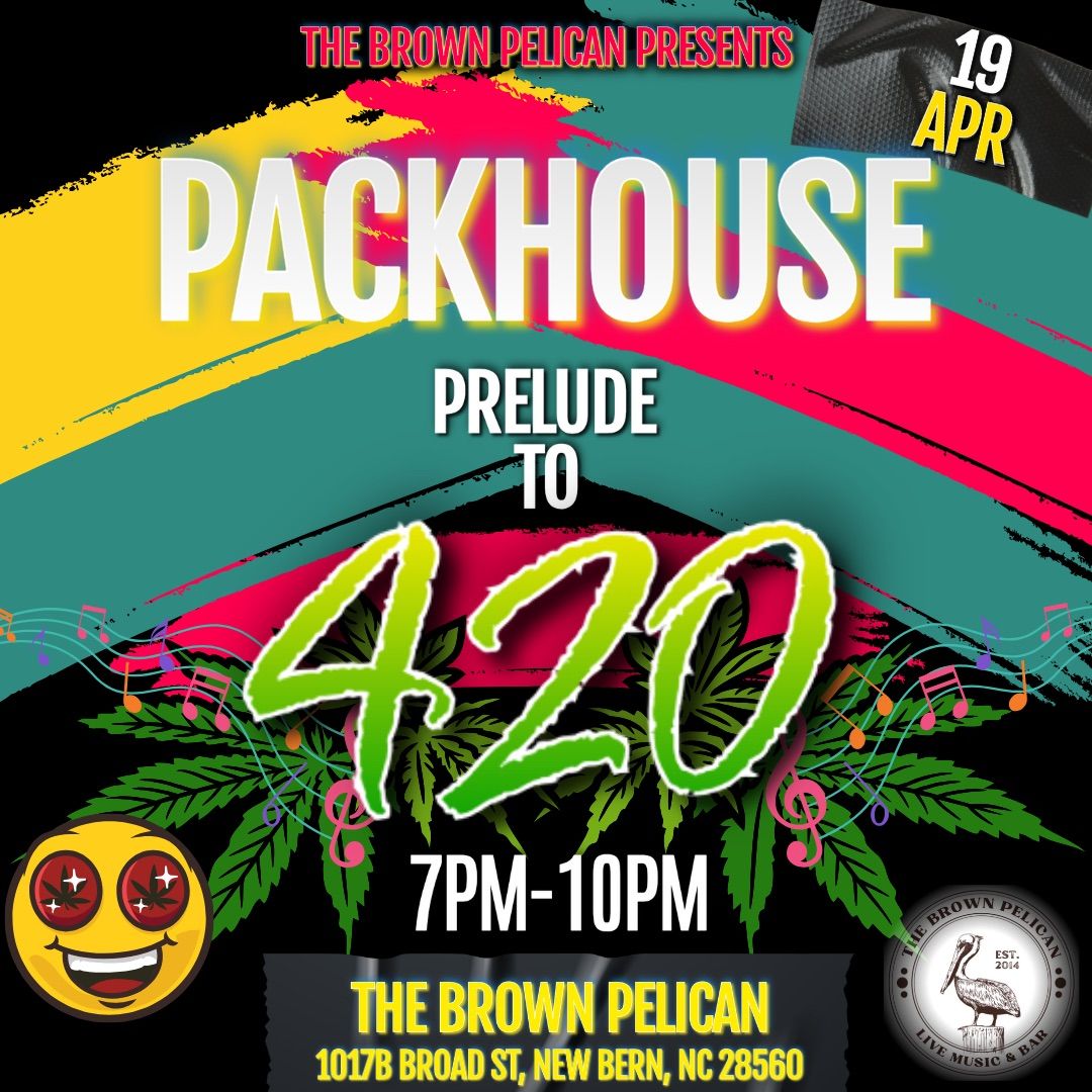 \ud83c\udf43\ud83d\udd25PACKHOUSE - Prelude to 420\ud83d\udd25\ud83c\udf43at The Brown Pelican