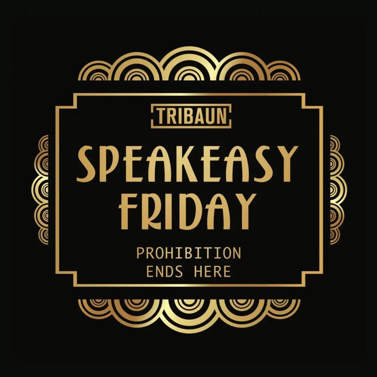 Speakeasy Friday