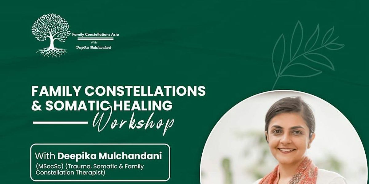 Family Constellations & Somatic Healing Workshop (With Deepika Mulchandani)