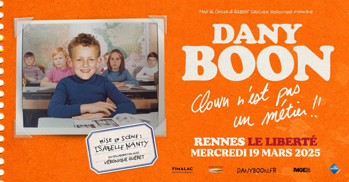 Dany Boon \u00ab Clown n\u2019est pas un m\u00e9tier !! \u00bb \u2022 19\/03\/2025 \u2022 Le Libert\u00e9, Rennes