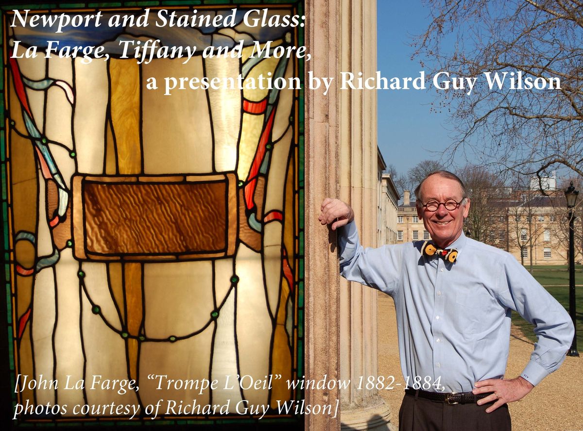 Newport & Stained Glass: La Farge, Tiffany and More, A Presentation by Richard Guy Wilson, Ph.D. 