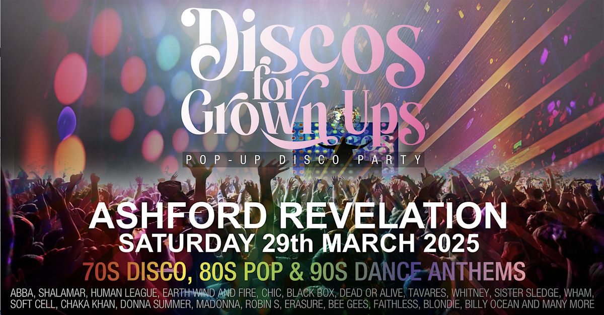 DISCOS FOR GROWN UPS pop-up 70s, 80s, 90s disco party - REVELATION Ashford