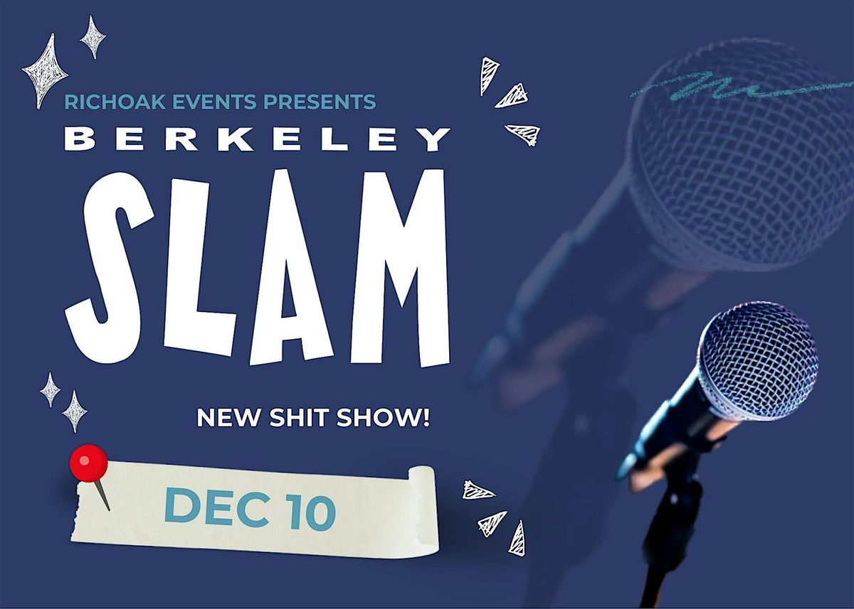The Berkeley Slam: New S*** Show!