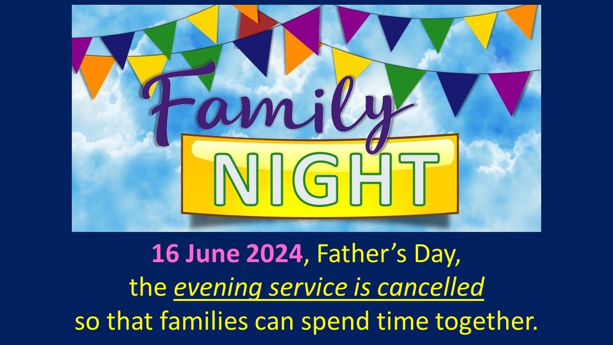 Family Night -- No Evening Service