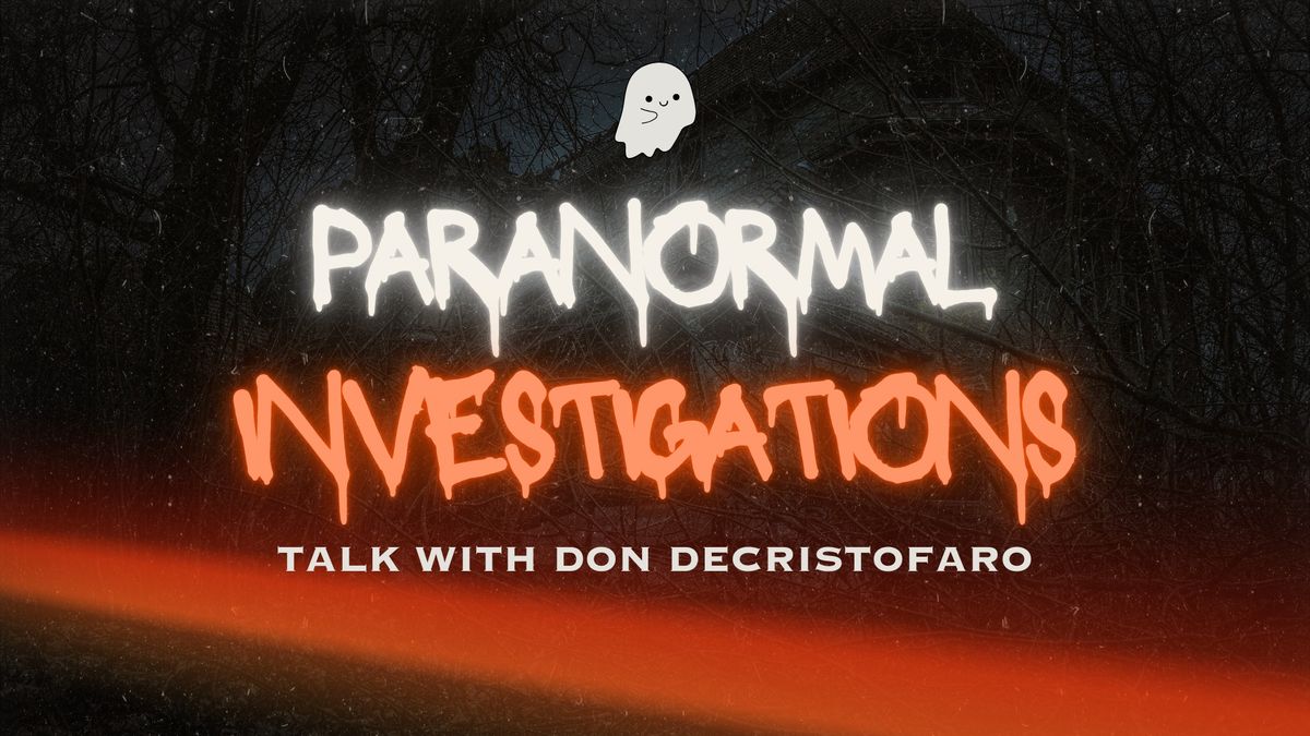 Paranormal Investigation Talk with Don DeCristofaro