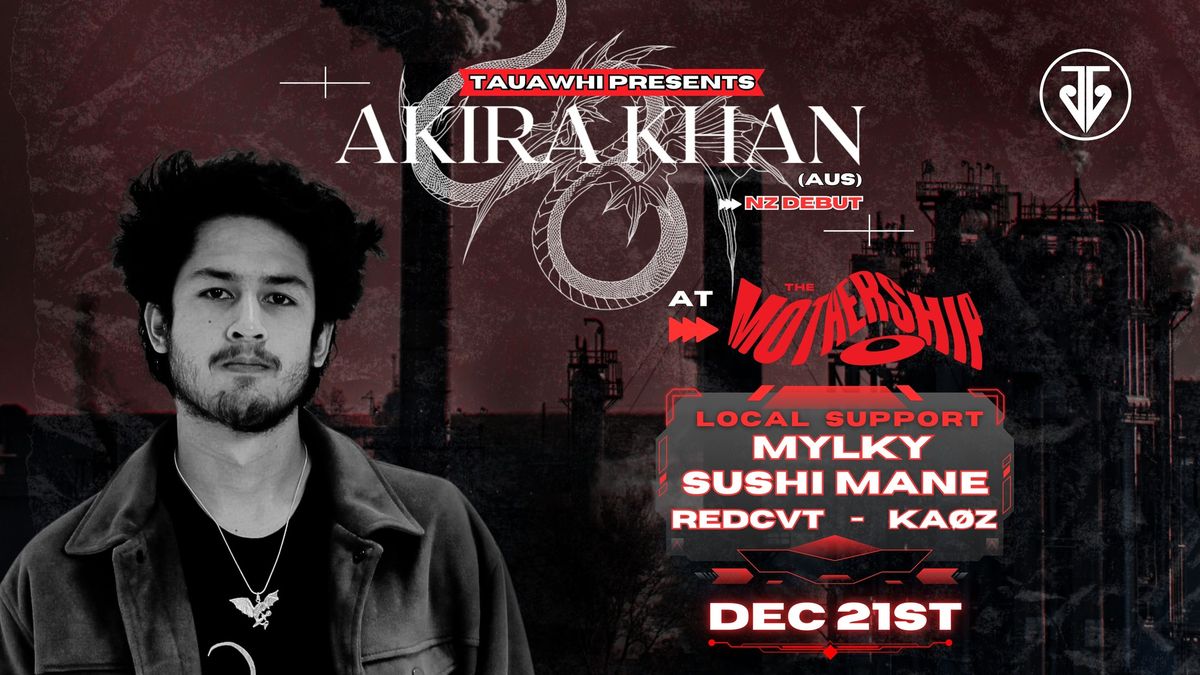 TAUAWHI PRESENTS: AKIRA KHAN (AUS)