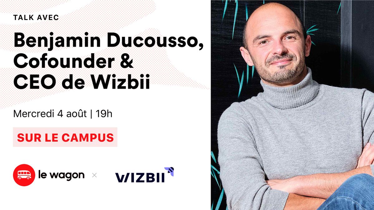 Ap\u00e9roTalk avec Benjamin Ducousso, Cofounder & CEO de Wizbii.
