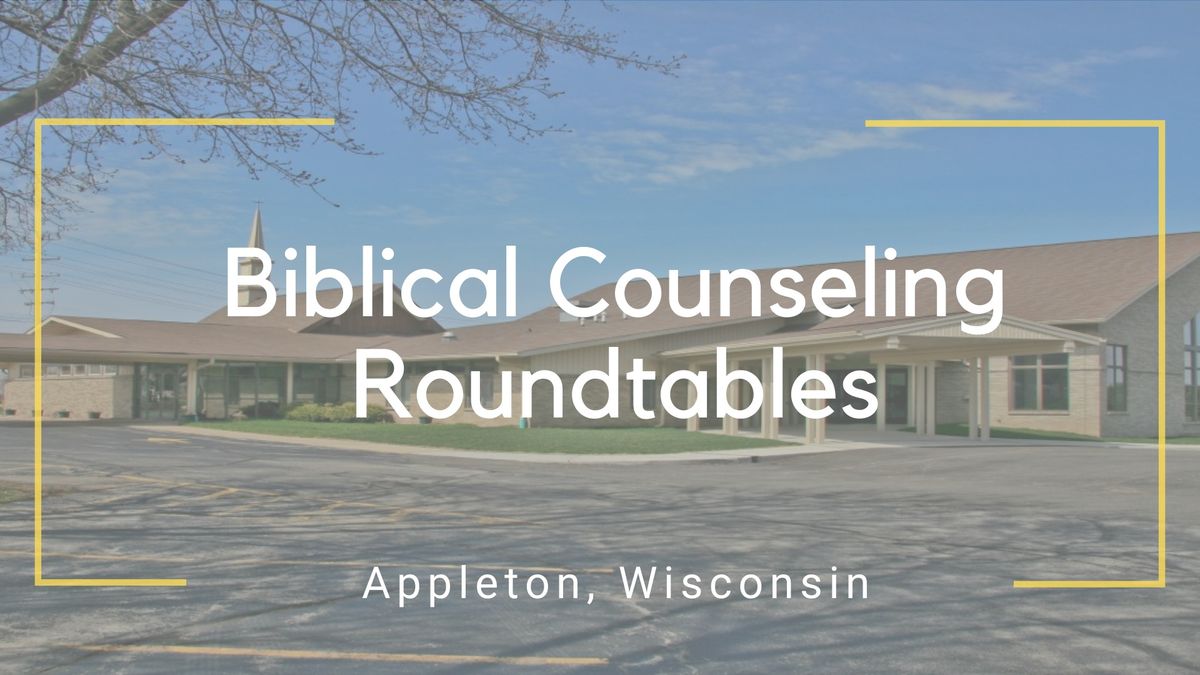 Appleton, WI | Biblical Counseling Roundtables