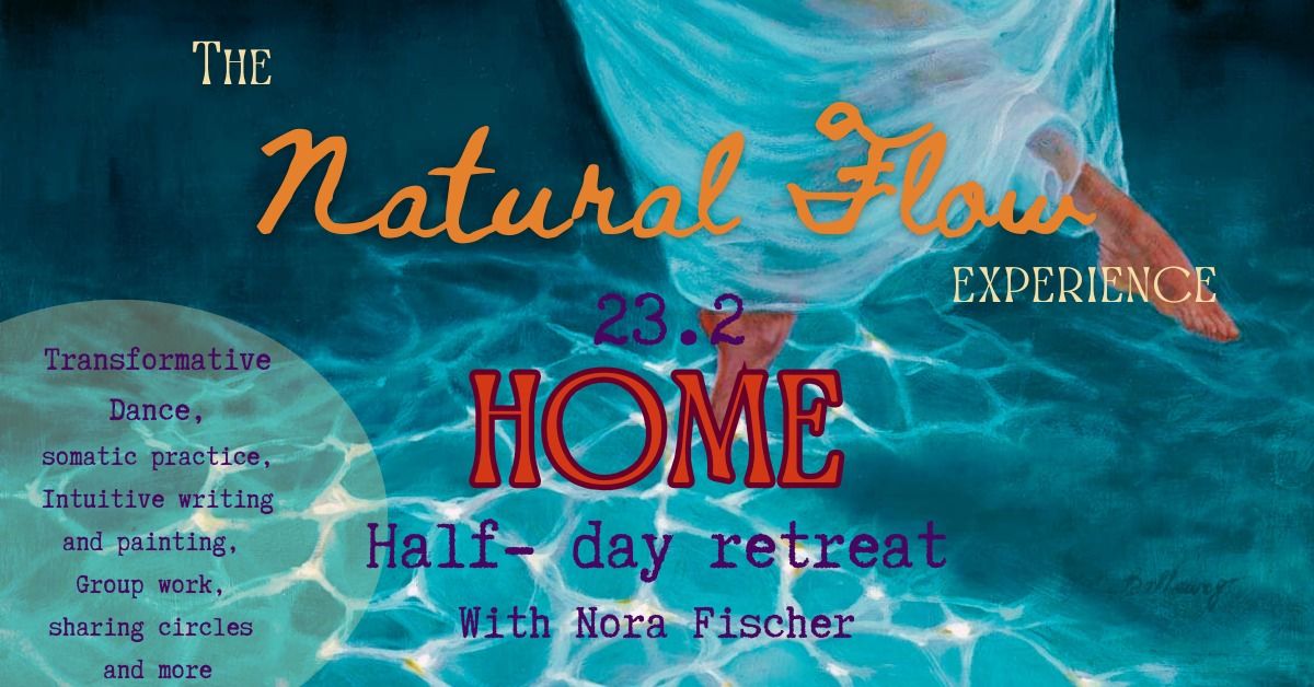 The Natural Flow experience- Half day retreat: "HOME"