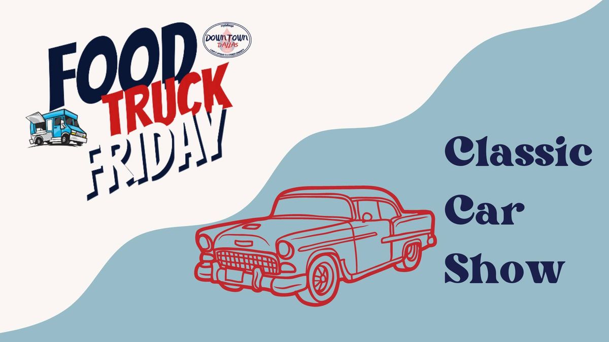 Food Truck Friday + Classic Car Show