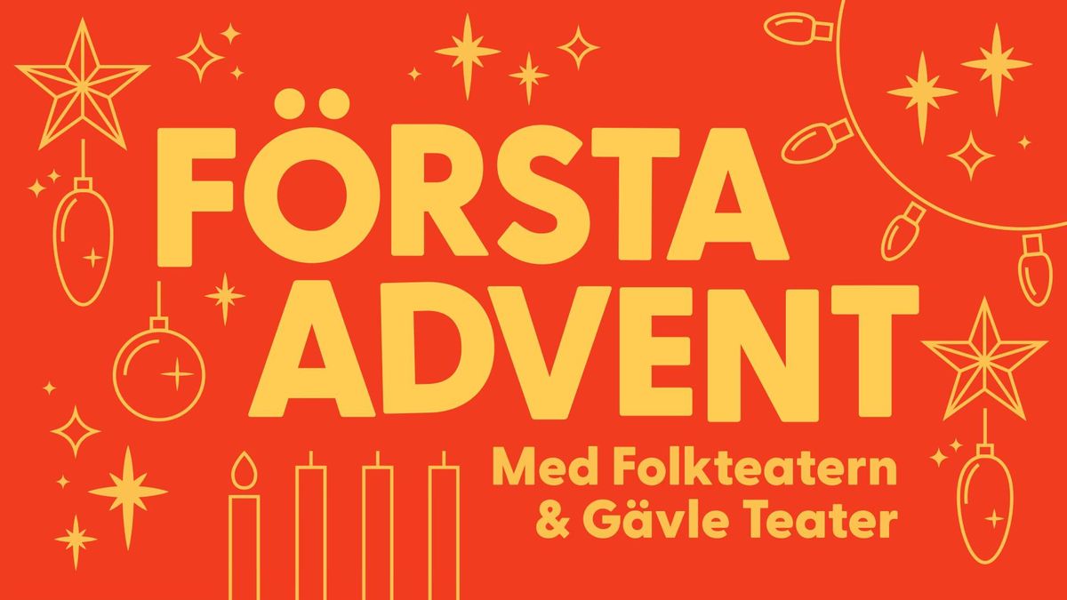 F\u00f6rsta advent- med Folkteatern och G\u00e4vle Teater