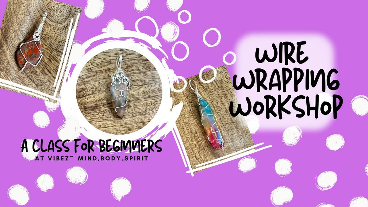 Beginner Wire Wrapping Workshop