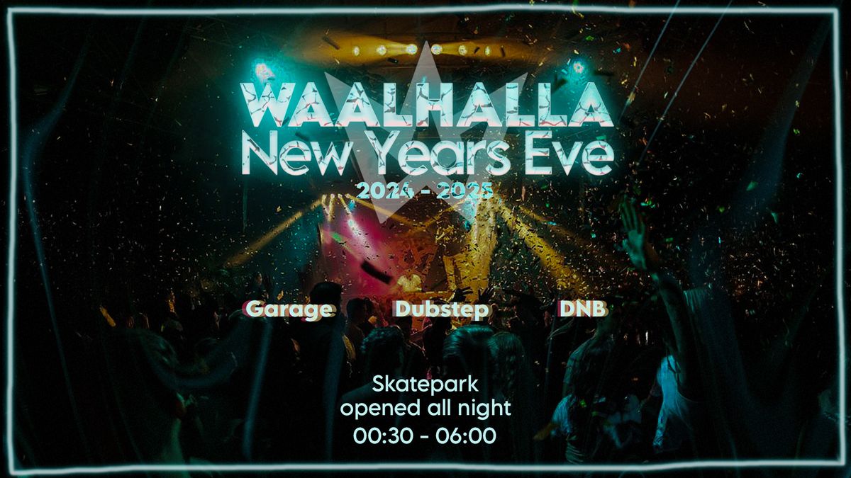 Waalhalla \/\/ New Years Eve