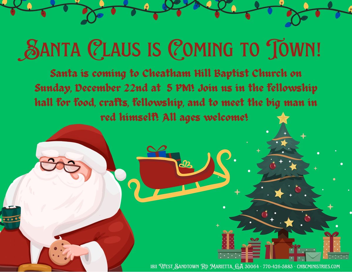 Santa Claus is coming to Cheatham Hill Baptist Church!