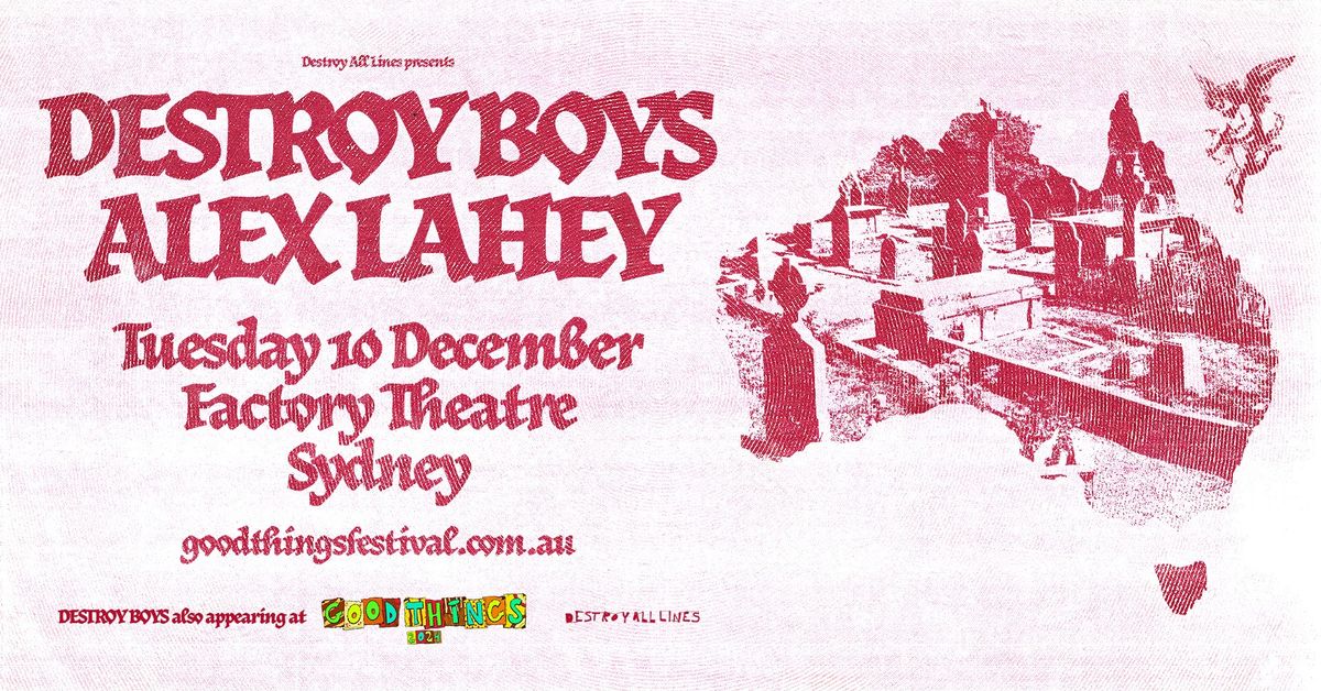 Destroy Boys + Alex Lahey \/\/ Sydney \/\/ Good Things Festival Sideshow \/\/ Factory Theatre