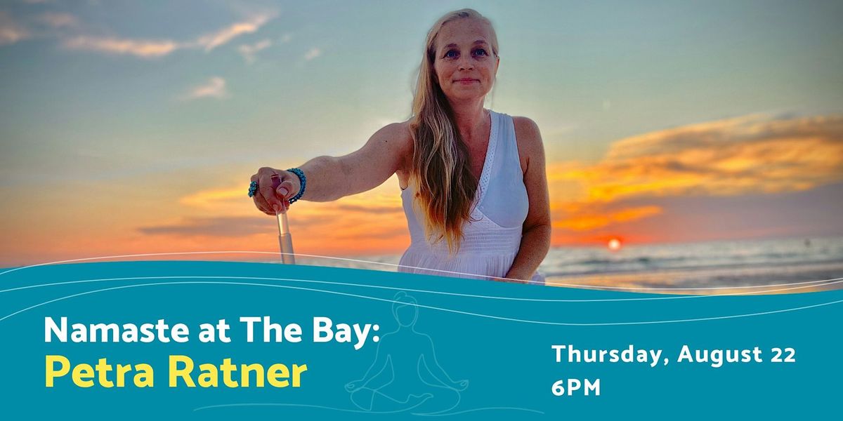 Evening Namaste at The Bay with Petra Ratner