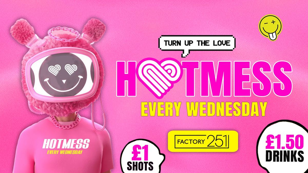 HOTMESS ?-  \u00a31.50 DRINKS ALL NIGHT! ?-Manchester's Favourite student night! 