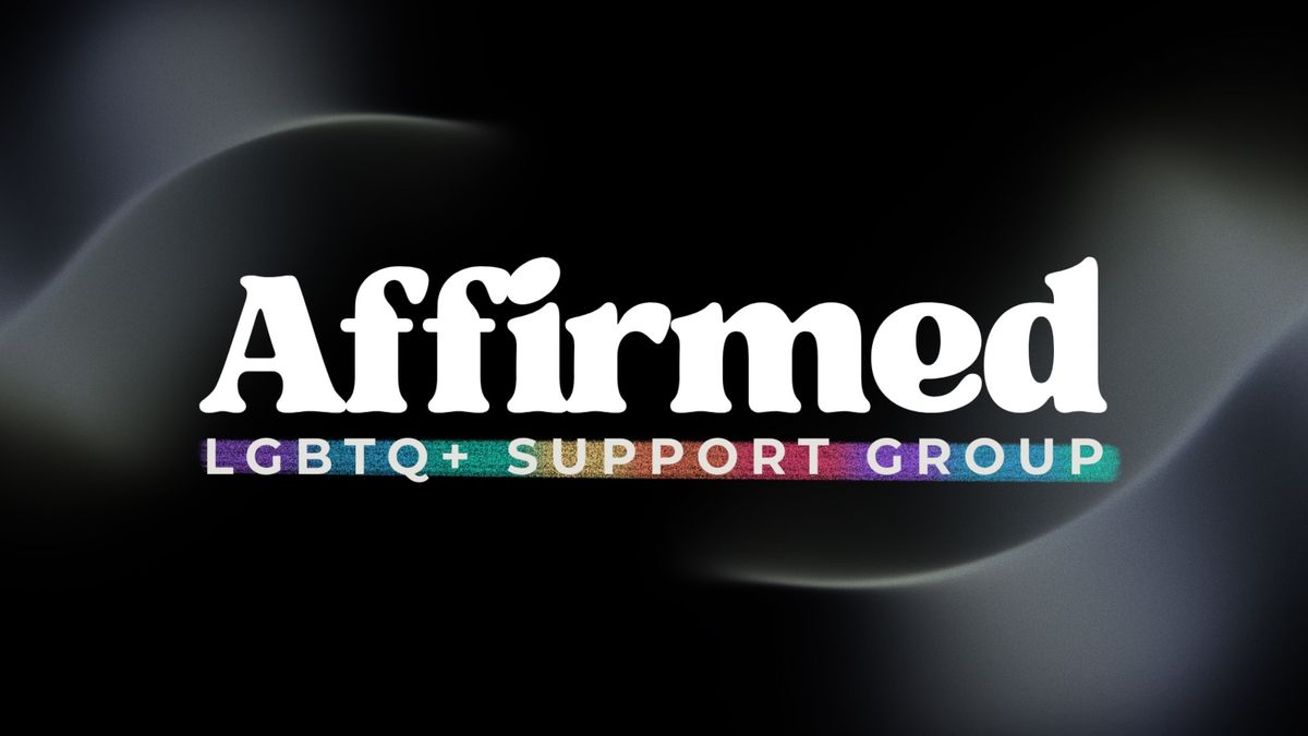 Affirmed: LGBTQ+ Support Group Launch