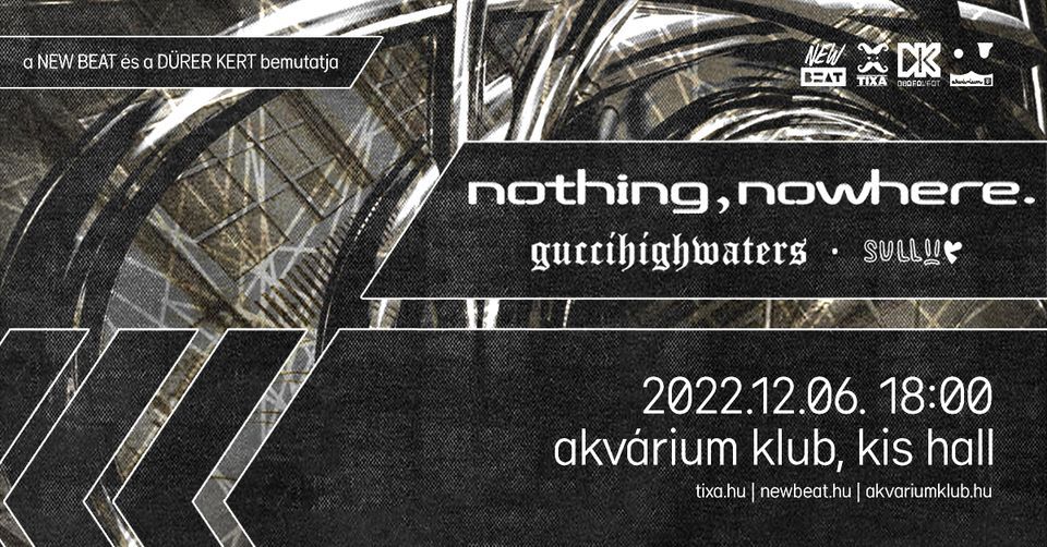 nothing,nowhere., guccihighwaters, sullii - Akv\u00e1rium Klub