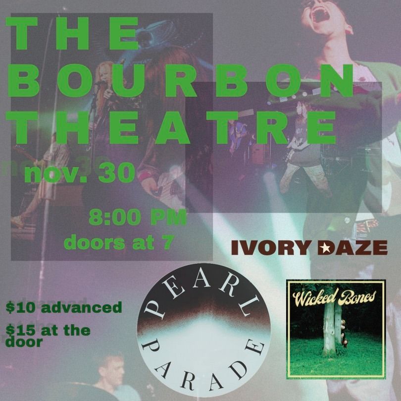 Pearl Parade + Wicked Bones + Ivory Daze at Bourbon Theatre