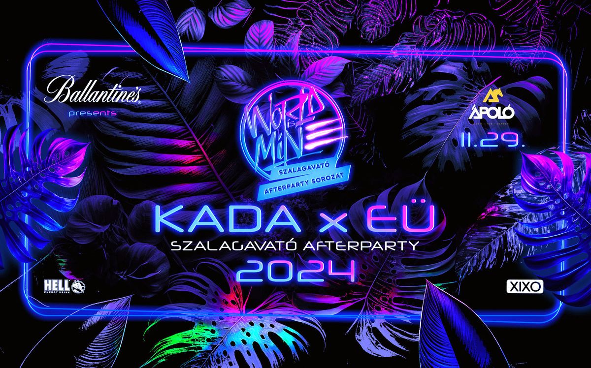 KADA \u2718 E\u00dc \u2718 WORLD IS MINE Szalagavat\u00f3 Afterparty | 2024\/11\/29 \u00bb @\u00c1POL\u00d3 KLUB