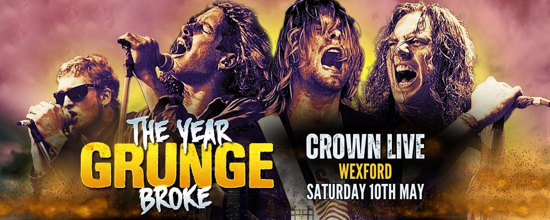 The Year Grunge Broke - Crown Live, Wexford 