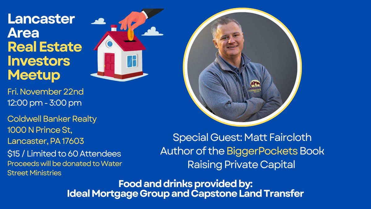 Lancaster Area Real Estate Investors Special Meetup with Matt Faircloth