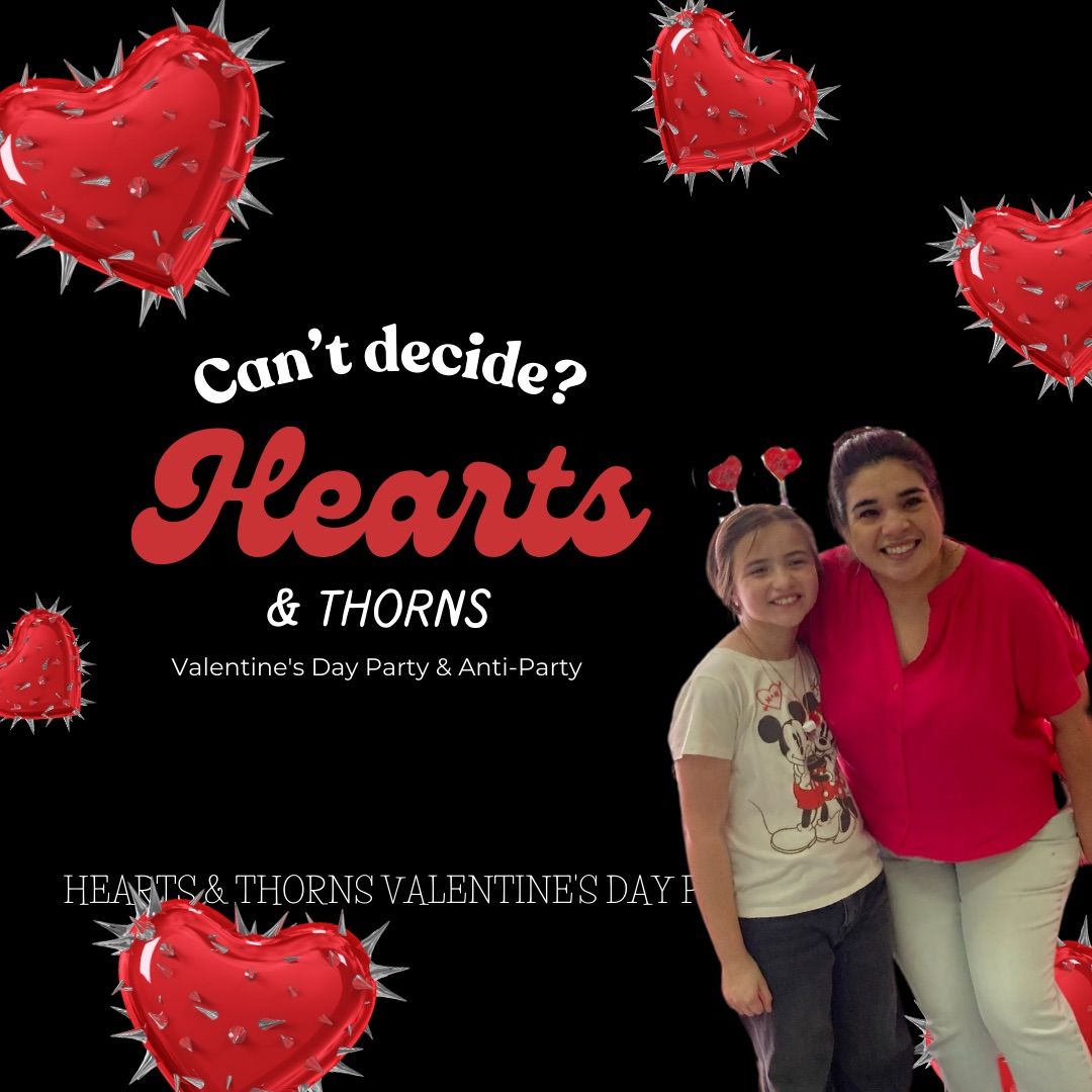 Hearts & Thorns Valentine's Day Party & Anti-Party 