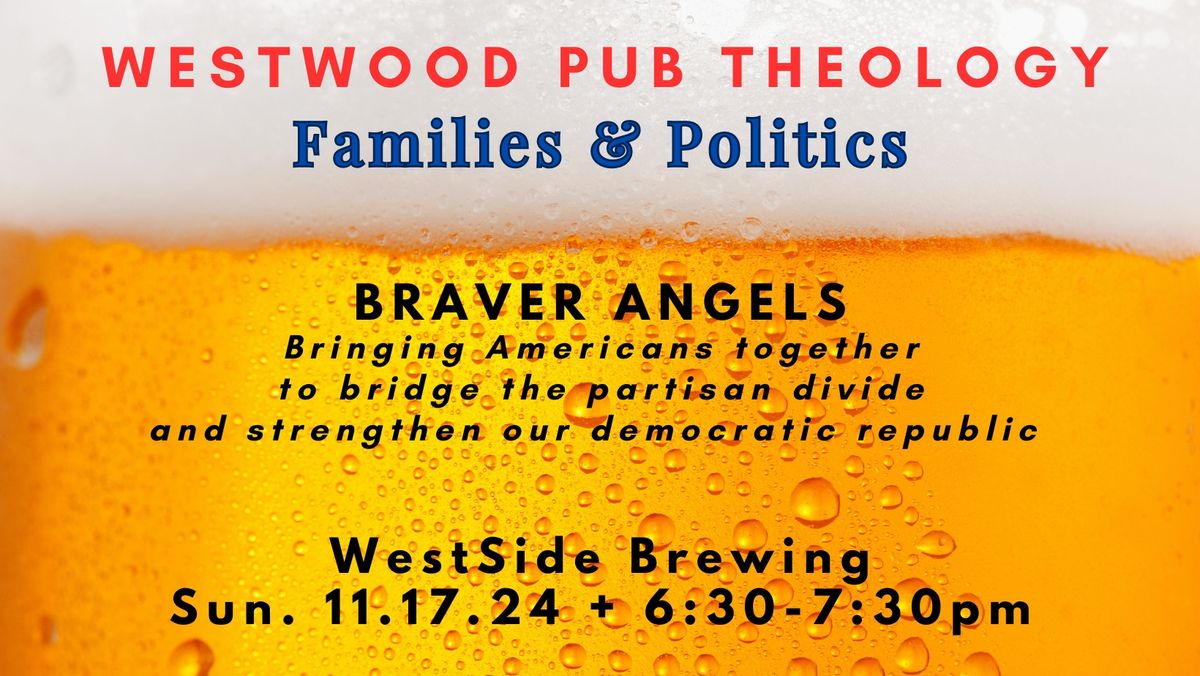 November Pub Theology: Families & Politics - intro to Braver Angels 