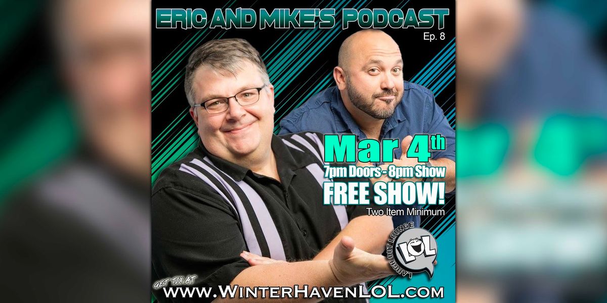 Eric and Mike Podcast: Live Taping!