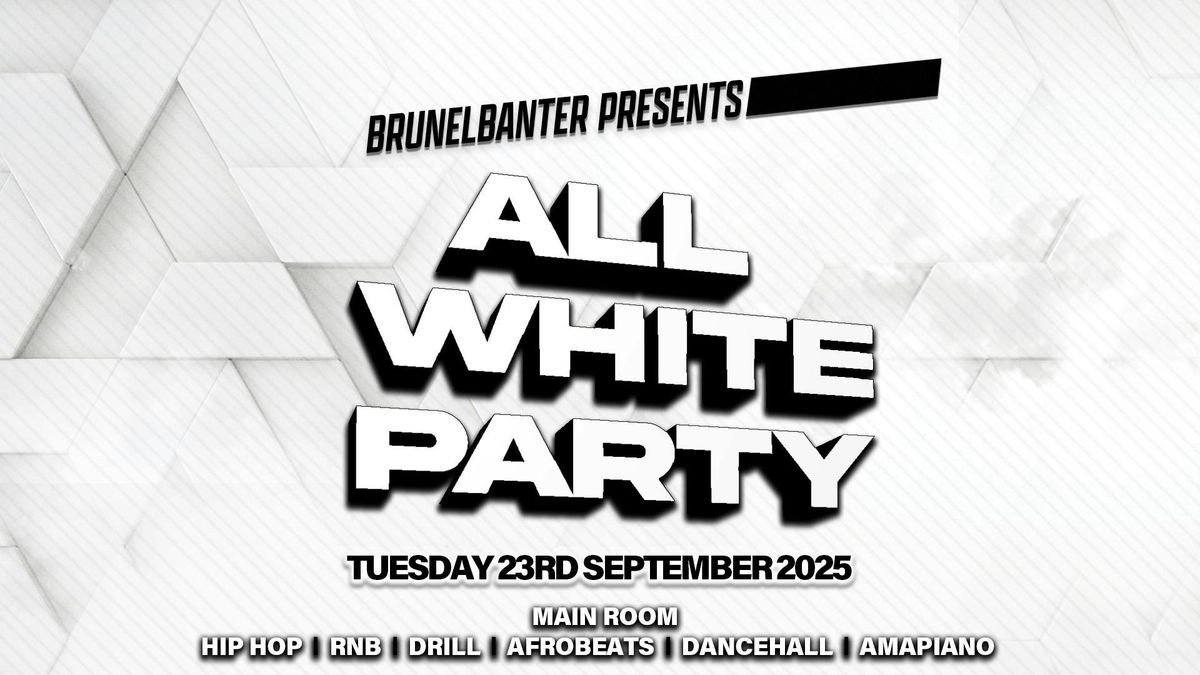 BRUNELBANTERS ALL WHITE PARTY @LABYRINTH WINDSOR