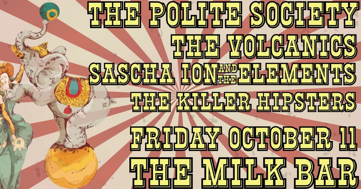 The Polite Society at Milk Bar w\/ The Volcanics & more!