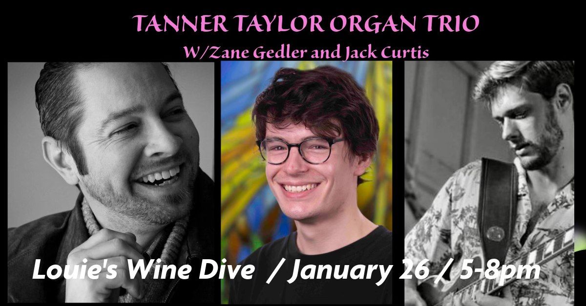 TANNER TAYLOR ORGAN TRIO w\/ Zane Gedler and Jack Curtis