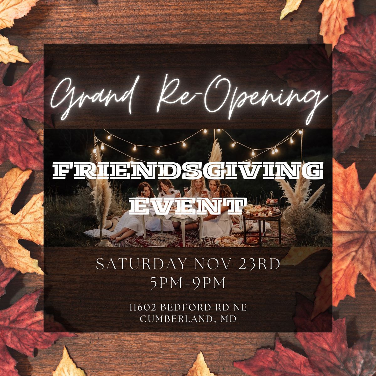 \ud83c\udf42Grand Re-Opening Friendsgiving Event\ud83c\udf42