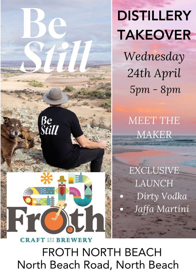 Be Still and Froth 24th April 5 to 8 pm