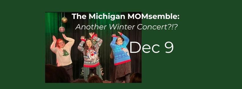 The Michigan MOMsemble: Another Winter Concert!?! 