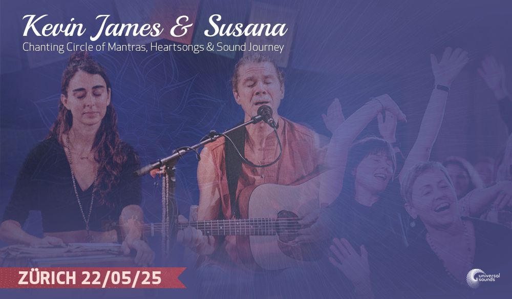 Kevin James & Susana - Chanting Circle of Mantra, Heartsongs & Sound Journey \u2022 Z\u00fcrich 22.05.20255