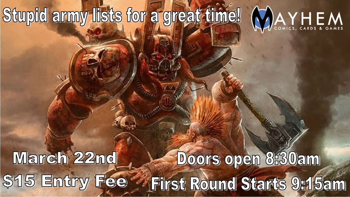 Stupid army lists for a great time! - 40k Tournament