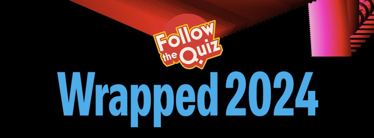 Follow the Quiz: WRAPPED 2024