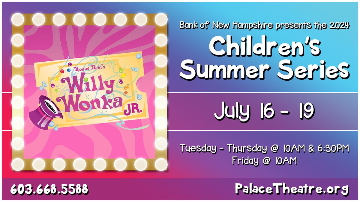 Bank of New Hampshire Children's Summer Series: Roald Dahl's Willy Wonka, Jr.