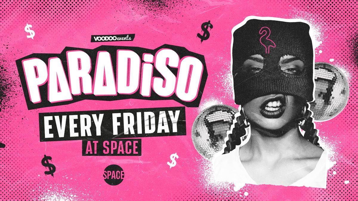 Paradiso Fridays at Space Leeds - 7th Feb