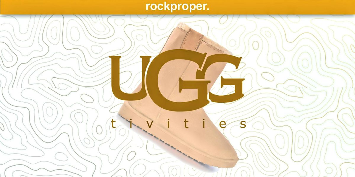 rockproper. Ugg'Tivities (The Ugg Boot Joint)
